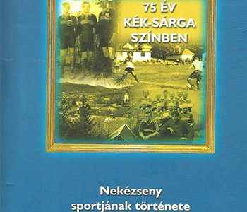 KÖNYVESPOLC | Dr. Magyar György: Nekézseny sportjának története országos és arany keretben